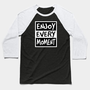 Enjoy Every Moment Baseball T-Shirt